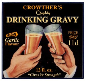 Life's so good you're drinking gravy!